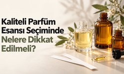 Kaliteli Parfüm Esansı Seçiminde Nelere Dikkat Edilmeli?