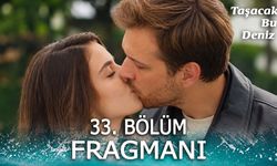 Taşacak Bu Deniz 33. Bölüm Fragmanı İzle: Yeni Bölümde Neler Olacak?