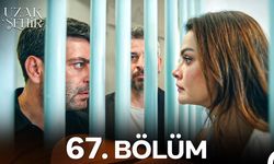 Uzak Şehir 67. bölüm full izle! Son bölüm tek parça izleme ekranı