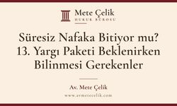 SÜRESIZ NAFAKA BITIYOR MU? 13. YARGI PAKETI BEKLENIRKEN NAFAKA ÖDEYENLERIN VE ALANLARIN BILMESI GEREKENLER