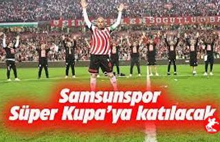 Süper Kupada Rakipler Belli Oldu! İşte Samsunspor’un Rakibi