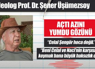 Jeolog Prof. Dr. Şener Üşümezsoy’dan Celal Şengör ve Naci Görür’e Sert Eleştiriler!