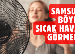 Samsun’da Kavurucu Günler: Sıcaklıklar Mevsim Normallerinin Üzerine Çıkıyor