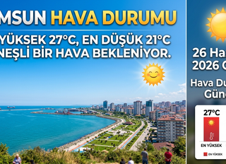 26 Haziran 2026 Cuma Samsun Hava Durumu, Samsun Hava Sıcaklığı Kaç Derece?