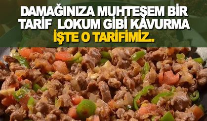 Olay Yaratacak Lokum Gibi Kavurma Tarifi