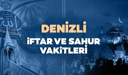 Denizli Ramazan Takvimi: İftar, Sahur ve Teravih Namazı Saatleri