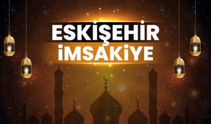 Eskişehir 2026 İmsakiyesi: İftar, Sahur, Teravih Namazı Saatleri