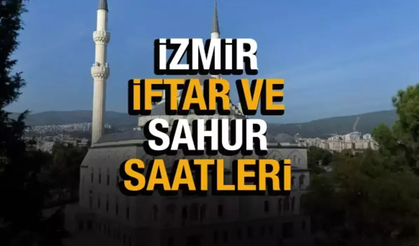 İzmir İmsakiyesi: İftar, Sahur ve Teravih Namazı Saatlerini Öğrenin!