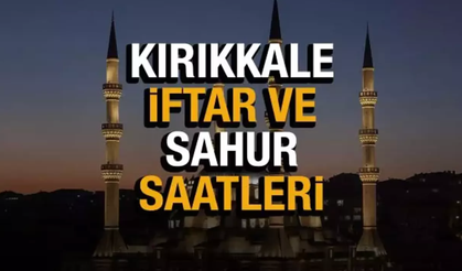KırıkkaleRamazan İmsakiyesi: İftar, Sahur ve Teravih Saatleri