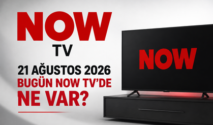NOW TV 21 Ağustos 2026 Yayın Akışı: Bugün NOW TV’de Ne Var?