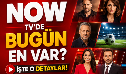 11 Ağustos 2026 NOW TV Yayın Akışı: Bu Akşam Ana Haber’de Neler Var?