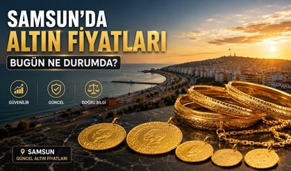 Samsun’da Bugün Altın Fiyatları Ne Kadar? Gram, Çeyrek ve Tam Altın Fiyatı