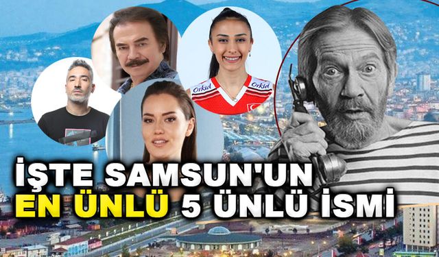 Samsun'un ünlüleri Burda