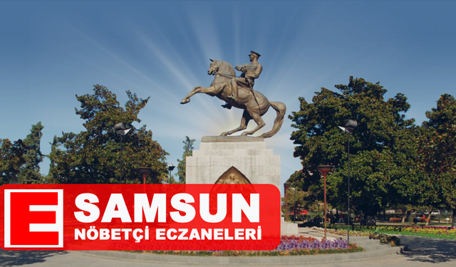 4 Mayıs’ta Samsun Nöbette: Hangi Eczane Nerede, Saat Kaça Kadar Açık?