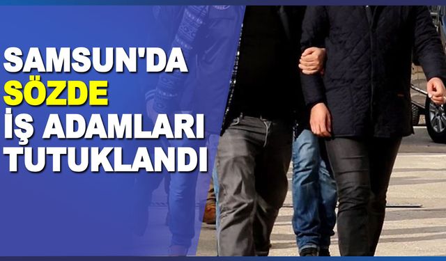 Samsun'da Sözde iş Adamları Hayali İhracat 'an tutuklandılar