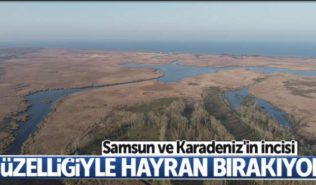 Karadeniz'in Ve Samsun'un Kalbindeki Birinci Sınıf Güzellikleri Görülmeye Değer!