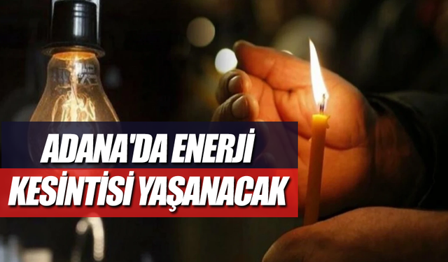 Adana'da 1 Mart Cuma Dikkat! Elektrik Kesintisi Yaşanacak!