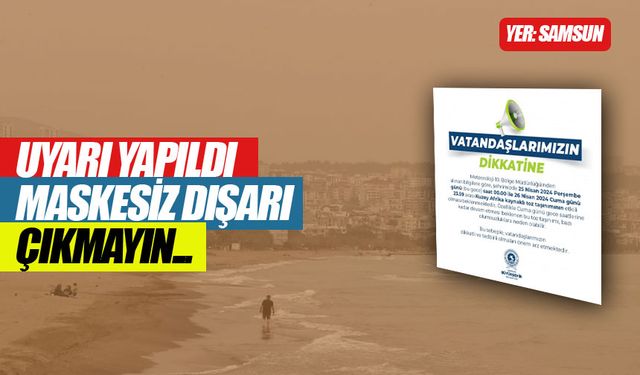 Samsun Büyükşehir Belediyesi Uyarıyor: Toz Taşınımına Dikkat!