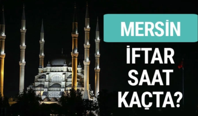 Mersin 2026 İmsakiyesi: İftar, Sahur ve Teravih Namazı Saatleri