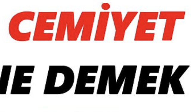 “Bir Amaç Uğruna Birleşen Güç: Cemiyet Nedir?”