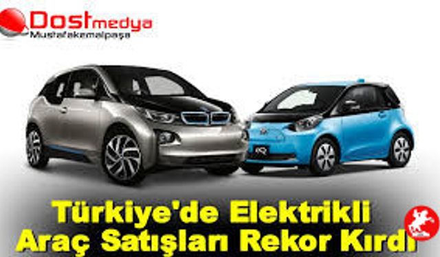 Her Geçen Gün Ona Olan İlgi Artıyor! Elektrikli Araç Satışları Türkiye’de Rekora Koşuyor!