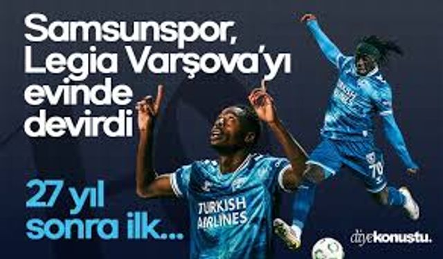 Samsunspor’tan Tarihi Zafer: Legia Varşova’yı Deplasmanda Devirdi