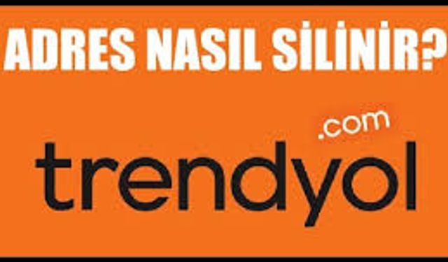 Trendyol Adres Silme Nasıl Olur?