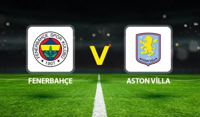 Bugün Hangi Maçlar Var? Fenerbahçe - Aston Villa Maçı Saat Kaçta? 22 Ocak Perşembe Maç Takvimi