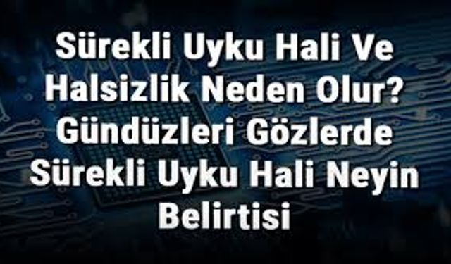 Sürekli Halsizlik Neden Olur? Gün Boyu Yorgun Hissetmenin Altında Yatan 7 Önemli Sebep