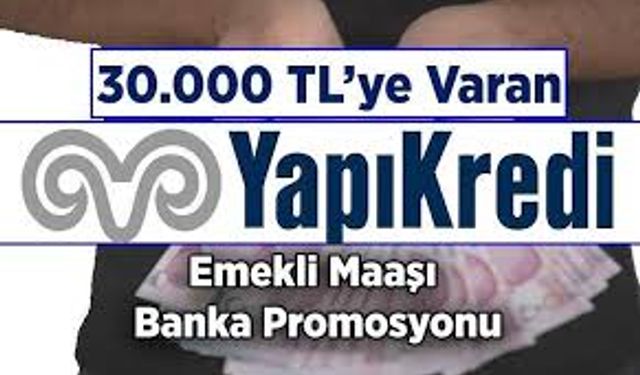 Yapı Kredi Emekli Promosyonu Ne Kadar? 2026 Güncel Detaylar Açıklandı