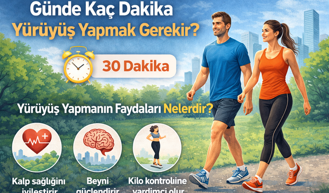 Günde Kaç Dakika Yürüyüş Yapmak Gerekir? Yürüyüş Yapmanın Faydaları Nelerdir?