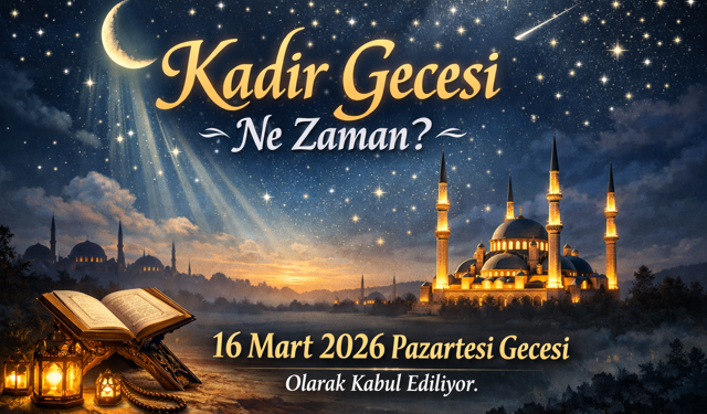 Kadir Gecesi Ne Zaman? Yapılan İyiliklerin Sevabı Çok Mu Fazla?