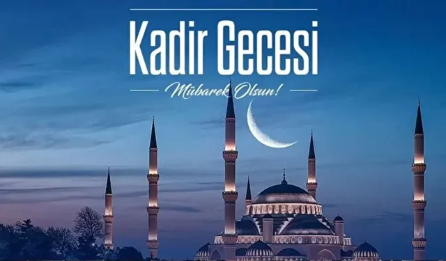 Kadir Gecesi Mesajları 2026: En Güzel, Dualı ve Hadisli Resimli Kandil Mesajları