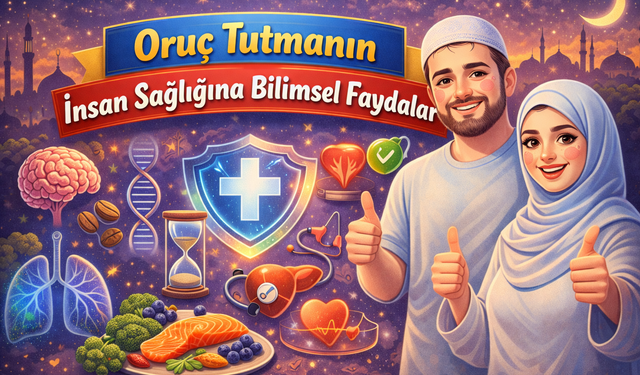 Oruç Tutmanın İnsan Sağlığına Bilimsel Faydaları