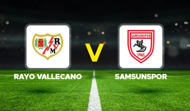 Rayo Vallecano - Samsunspor Rövanş Maçı Ne Zaman, Saat Kaçta? Samsunspor UEFA Konferans Ligi Maçı Hangi Kanalda?