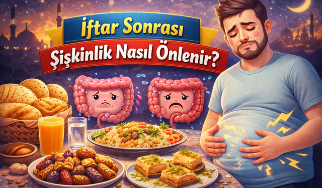 İftar Sonrası Şişkinlik Nasıl Önlenir?