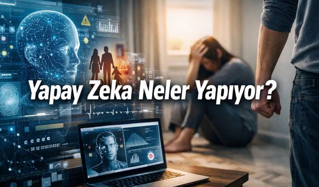Yapay Zekâ, Aile İçi Şiddeti ÖncedenTespit Etmeye Yaklaşıyor