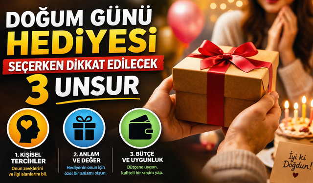 Doğum Günü Hediyesi Seçerken Dikkat Edilecek 3 Unsur