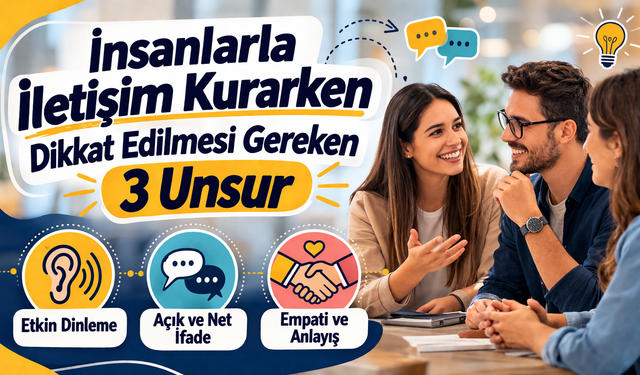 İnsanlarla İletişim Kurarken Dikkat Edilmesi Gereken 3 Unsur