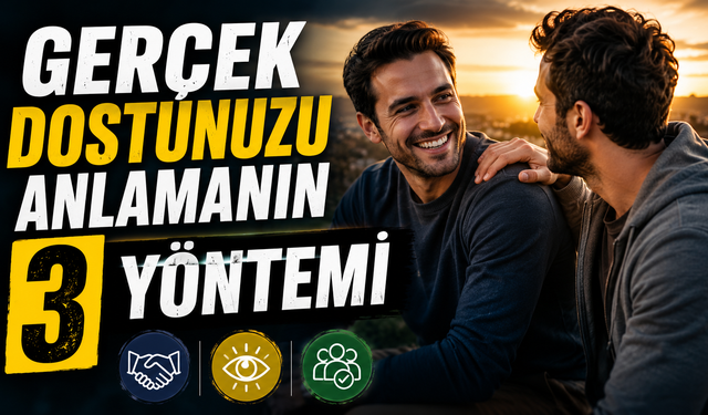 Gerçek Dostunuzu Anlamanın 3 Yöntemi