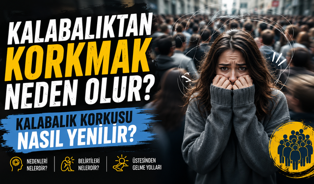 Kalabalıktan Korkmak Neden Olur? Kalabalık Korkusu Nasıl Yenilir?