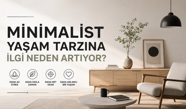 Minimalist Yaşam Tarzına İlgi Neden Artıyor?