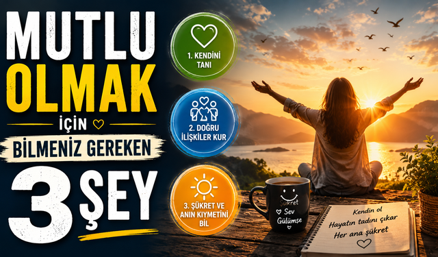 Mutlu Olmak İçin Bilmeniz Gereken 3 Şey