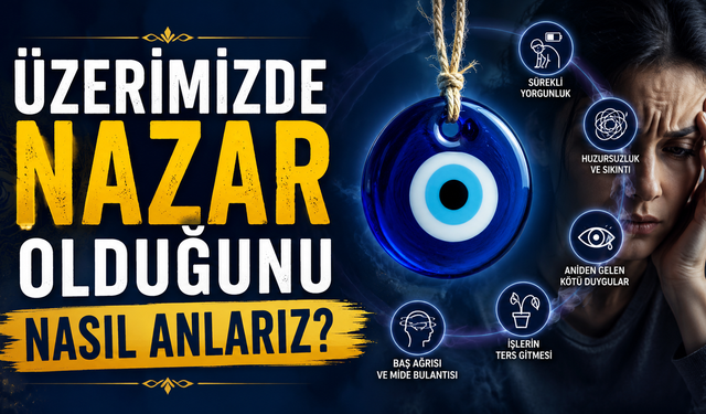 Üzerimizde Nazar Olduğunu Nasıl Anlarız?