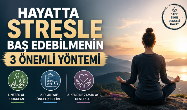 Hayatta Stresle Baş Edebilmenin 3 Önemli Yöntemi