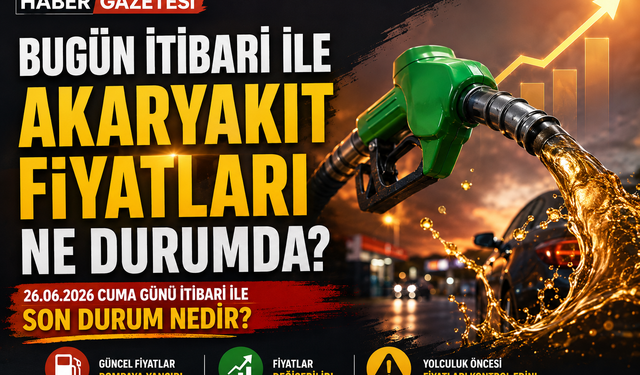 26 Haziran 2026 Akaryakıt Fiyatları: Pompada Son Durum Ne?