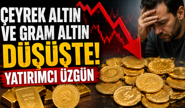 Çeyrek Altın Ve Gram Altın Düşüşte! Yatırımcı Üzgün