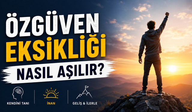 Özgüven Eksikliği Nasıl Aşılır?