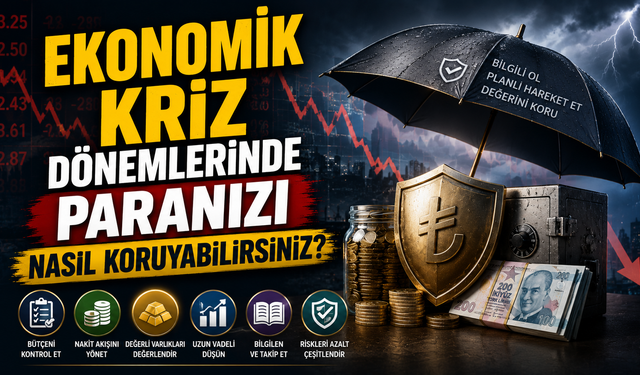 Ekonomik Kriz Dönemlerinde Paranızı Nasıl Koruyabilirsiniz?