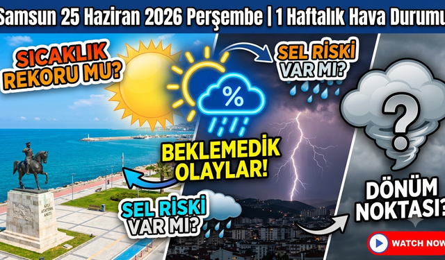 Samsun 25 Haziran 2026 Perşembe 1 Haftalık Hava Durumu